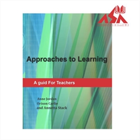 Approaches to Learning A Guide for Teachers