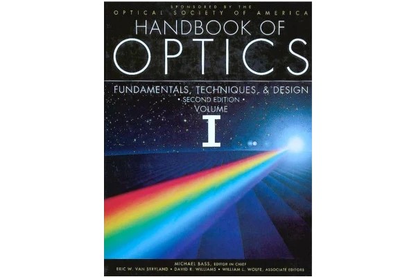 Handbook of Optics, Volume I - Fundamentals, Techniques, and Design