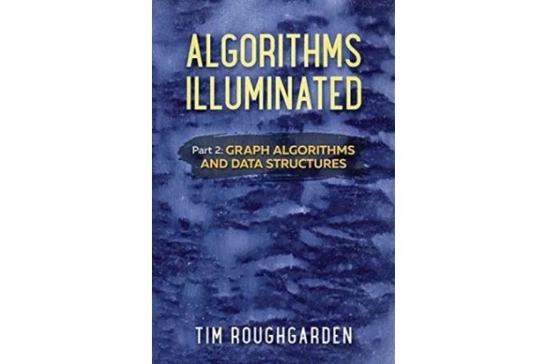 Algorithms Illuminated (Part 2): Graph Algorithms and Data Structures