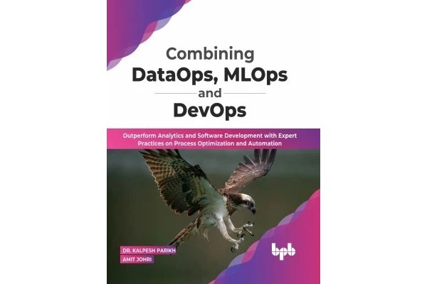 Combining DataOps, MLOps and DevOps: Outperform Analytics and Software Development with Expert Practices on Process Optimization and Automation