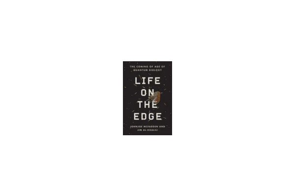 Life on the Edge - The Coming of Age of Quantum Biology