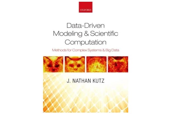 Data-Driven Modeling & Scientific Computation: Methods for Complex Systems & Big Data-کتاب انگلیسی