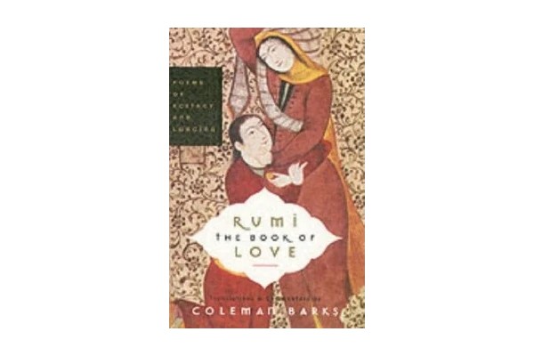 Rumi: The Book of Love: Poems of Ecstasy and Longing