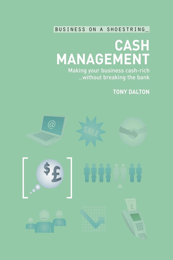 مدیریت نقدینگی: ثروتمند کردن کسب‌وکارتان...بدون ورشکستگی ۲۰۱۱ <br> Cash Management: Making your Business Cash-Rich...without Breaking the Bank 2011 - کالیبو