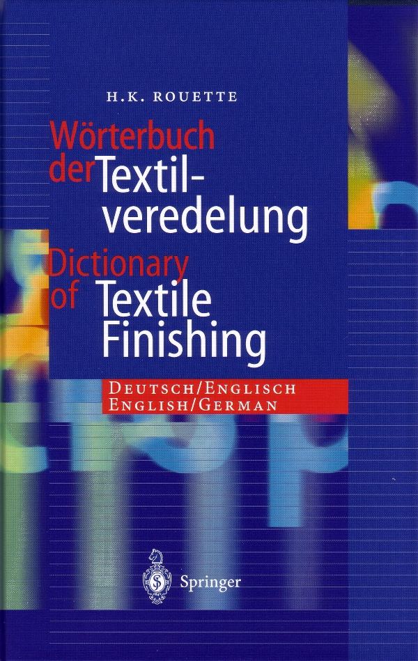 فرهنگ اصطلاحات تکمیل منسوجات: آلمانی/انگلیسی، انگلیسی/آلمانی ۲۰۱۴ <br> Dictionary of Textile Finishing: Deutsch/Englisch, English/German 2014 - کالیبو