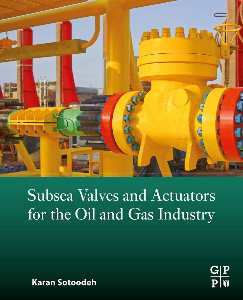 شیرها و عملگرهای زیردریایی برای صنعت نفت و گاز ۲۰۲۱ <br> Subsea Valves and Actuators for the Oil and Gas Industry 2021 - کالیبو