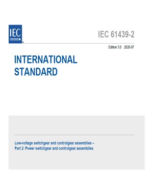 IEC 61439-2:2020 – Low-voltage switchgear and controlgear assemblies – Part 2: Power switchgear and controlgear assemblies