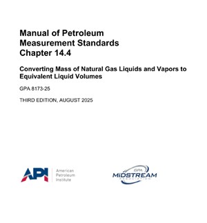 API MPMS Chapter 14.4 – 2025- Converting Mass of Natural Gas Liquids and Vapors to Equivalent Liquid Volumes