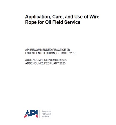 API RP 9B-2025- Application, Care, and Use of Wire Rope for Oil Field Service