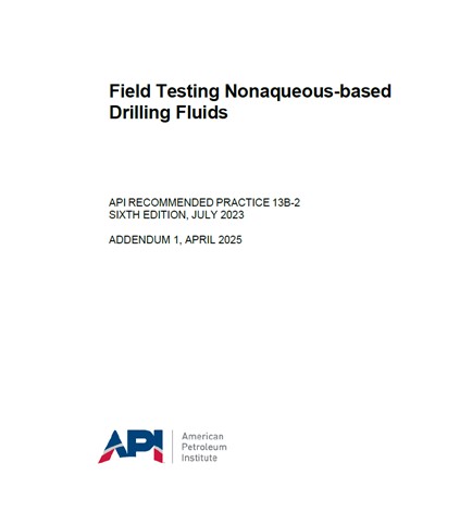 API RP 13B-2- 2025- Field Testing Nonaqueous-based Drilling Fluids