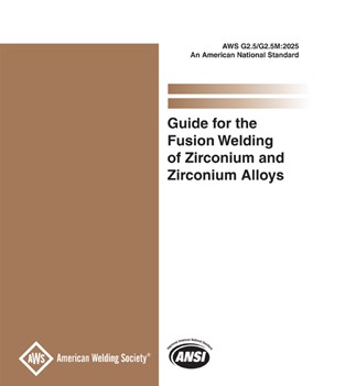 AWS G2.5/G2.5M:2025 – Guide for the Fusion Welding of Zirconium and Zirconium Alloys