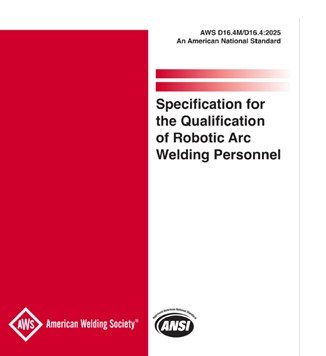 AWS D16.4M/D16.4:2025 – Specification for the Qualification of Robotic Arc Welding Personnel