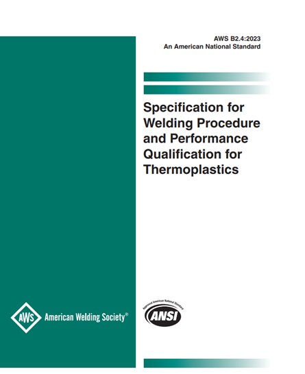 AWS B2.4:2023- SPECIFICATION FOR WELDING PROCEDURE AND PERFORMANCE QUALIFICATION FOR THERMOPLASTICS