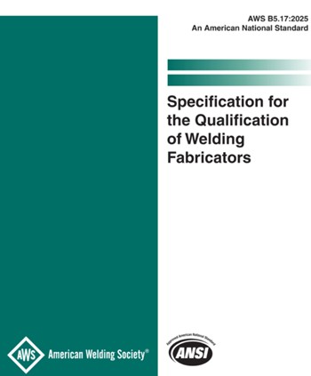 AWS B5.17:2025- Specification for the Qualification of Welding Fabricators