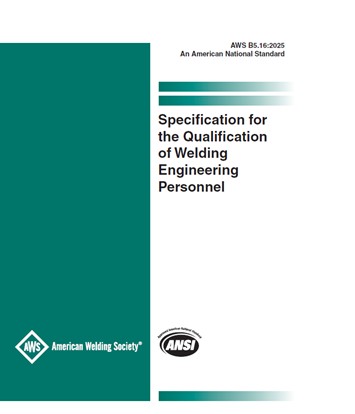 AWS B5.16:2025- Specification for the Qualification of Welding Engineering Personnel- دانلود استاندارد تایید صلاحیت مهندسان جوش