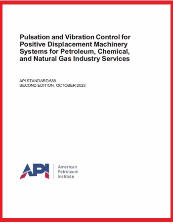 API STD 688- 2023- Pulsation and Vibration Control for Positive Displacement Machinery Systems for Petroleum, Chemical, and Natural Gas Industry Services- دانلود استاندارد