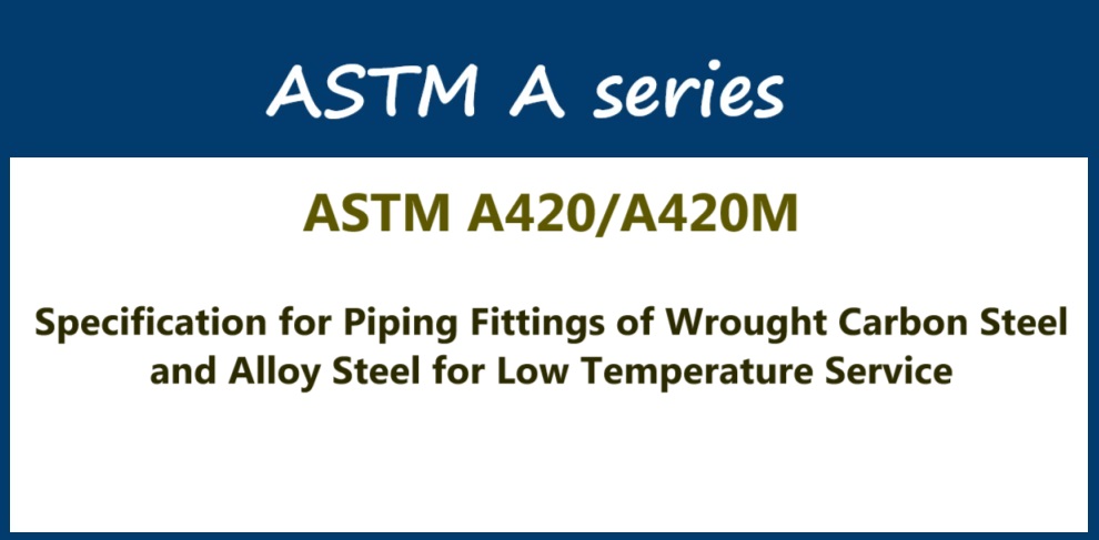 دانلود استاندارد ASTM A420/A420M -2020- Specification for Piping Fittings of Wrought Carbon Steel and Alloy Steel for Low Temperature Service