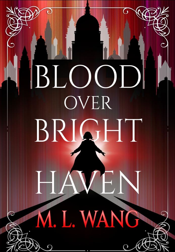 Blood Over Bright Haven by M. L. Wang