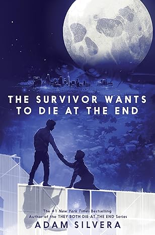 The Survivor Wants to Die at the End (They Both Die at the End Series, 3) by Adam Silvera