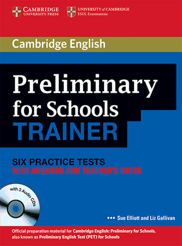 Preliminary for Schools Trainer Six Practice Tests with Answers (Audio CDs)