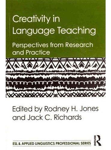 Creativity in Language Teaching: Perspectives from Research and Practice