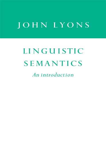 Linguistic Semantics: An Introduction (Cambridge Approaches to Linguistics) by Lyons