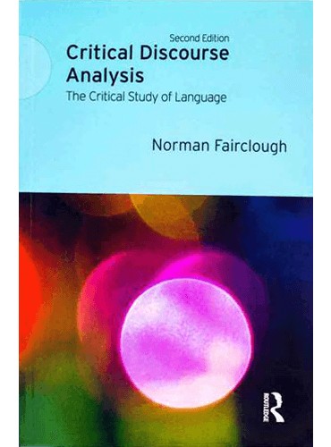 Critical Discourse Analysis: The Critical Study of Language (2nd Edition)