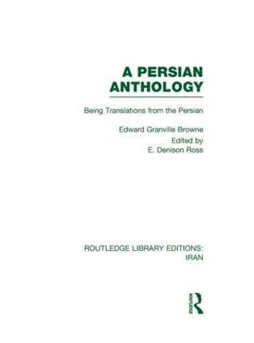 A Persian Anthology: Being Translations from the Persian