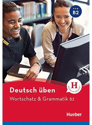 Deutsch üben: Wortschatz und Grammatik B2