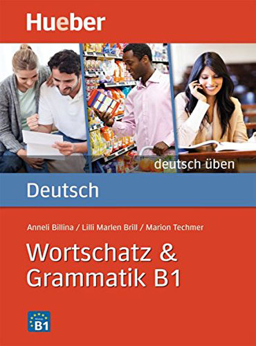 Deutsch üben: Wortschatz und Grammatik B1