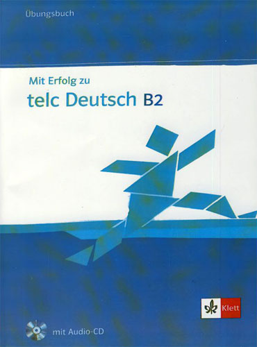 MIT Erfolg Zu Telc Deutsch B2: Übungsbuch