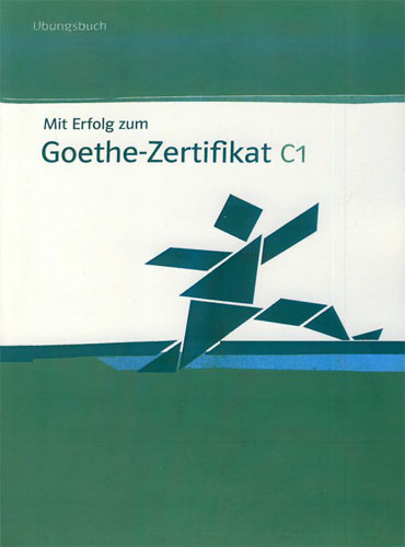 Mit Erfolg zum Goethe-Zertifikat C1: Übungsbuch