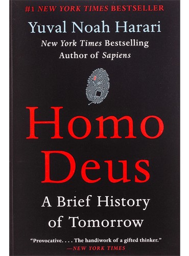 Homo Deus: A Brief History of Tomorrow by Noah Harari