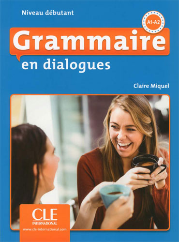 Grammaire en dialogues: Niveau débutant (A1/A2) (2ème édition)