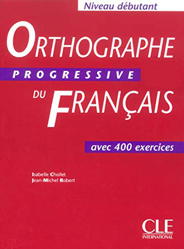 Orthographe progressive du français: Niveau débutant + CD