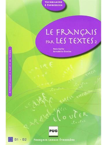 Le Français par les textes 2, B1-B2: 45 textes de français courant