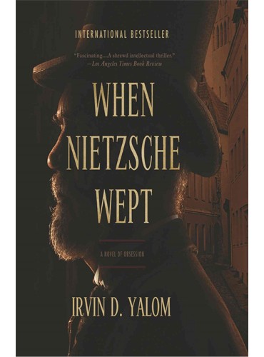 When Nietzsche Wept: A Novel of Obsession