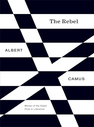 The Rebel: An Essay on Man in Revolt - Albert camus