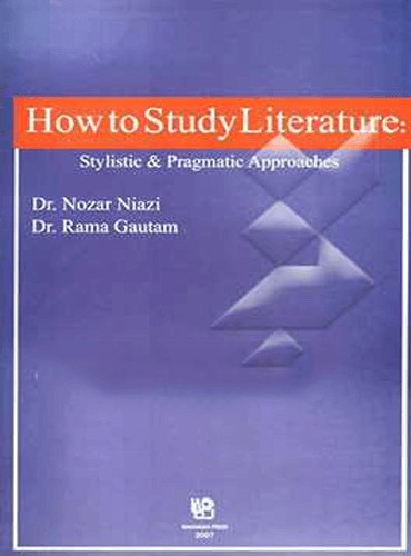 How To Study Literature : Stylistic And Pragmatic Approaches