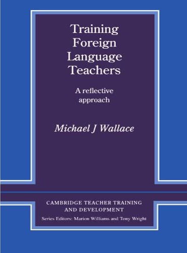 Training Foreign Language Teachers: A Reflective Approach