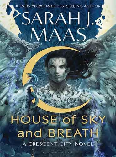 House of Sky and Breath: Crescent City, Book 2 Sarah J. Maas