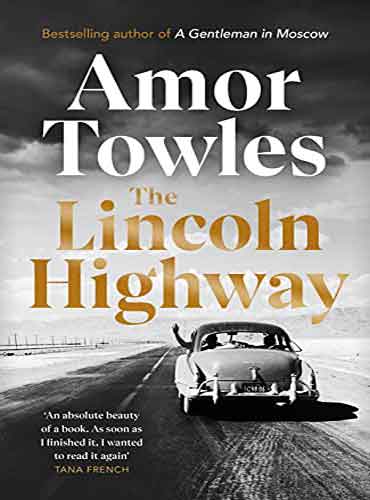 The Lincoln Highway: A Novel by Amor Towles