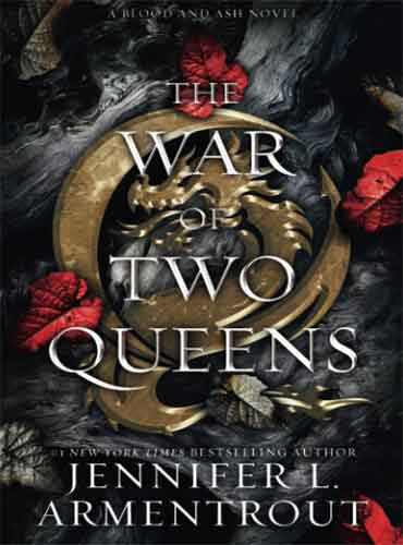 The War of Two Queens: Blood and Ash, Book 4 by Jennifer L. Armentrout
