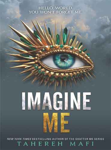 Imagine Me: Shatter Me, Book 6 by Tahereh Mafi