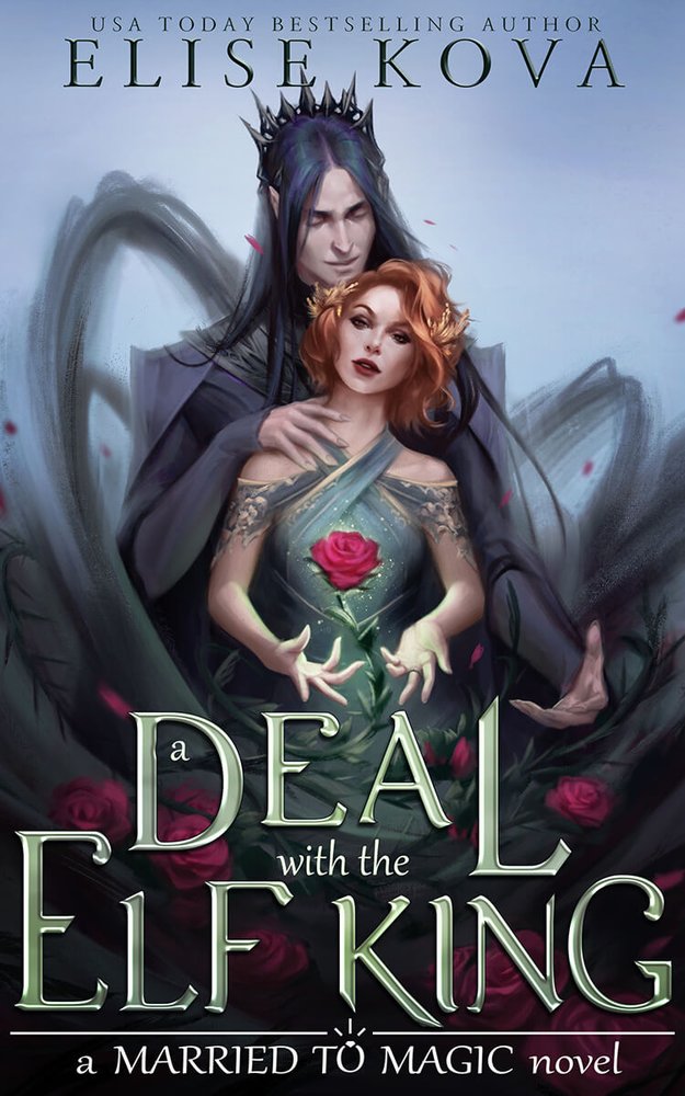A Deal with the Elf King (Married to Magic Novels) by Elise Kova