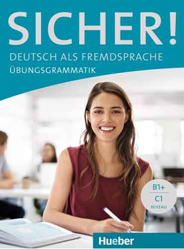 Sicher B1+ - C1 ! Deutsch als Fremdsprache Ubungsgrammatik