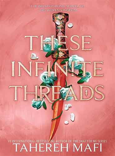 These Infinite Threads (This Woven Kingdom, 2) by Tahereh Mafi