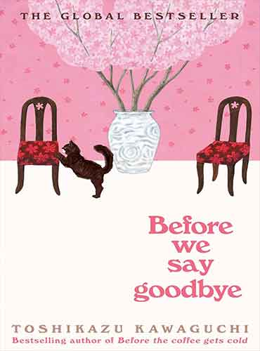 Before We Say Goodbye: A Novel (Before the Coffee Gets Cold Series, 4) by Toshikazu Kawaguchi