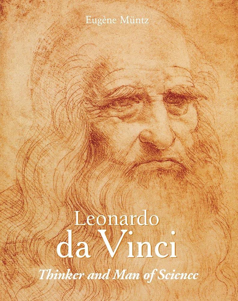 کتاب Leonardo Da Vinci: Artist, Thinker and Man of Science (لئوناردو داوینچی: هنرمند، متفکر و مرد علم) نسخه انگلیسی PDF | Eugène Müntz