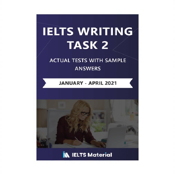 IELTS WRITING TASK 2 ACTUAL TESTS WITH SAMPLE ANSWERS January April 2021 آیلتس رایتینگ تسک دو اکچوال تست ژانویه آوریل